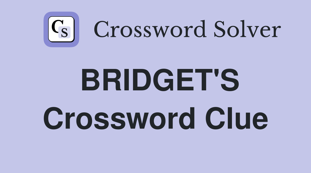 BRIDGET'S Crossword Clue