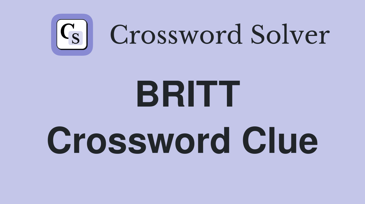 BRITT Crossword Clue