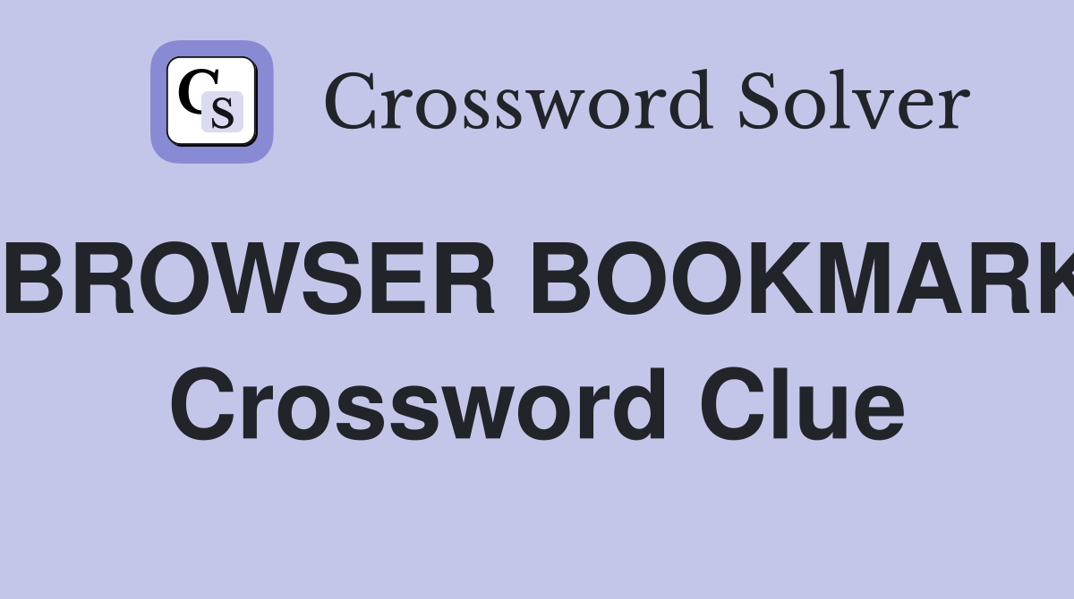 BROWSER BOOKMARK Crossword Clue