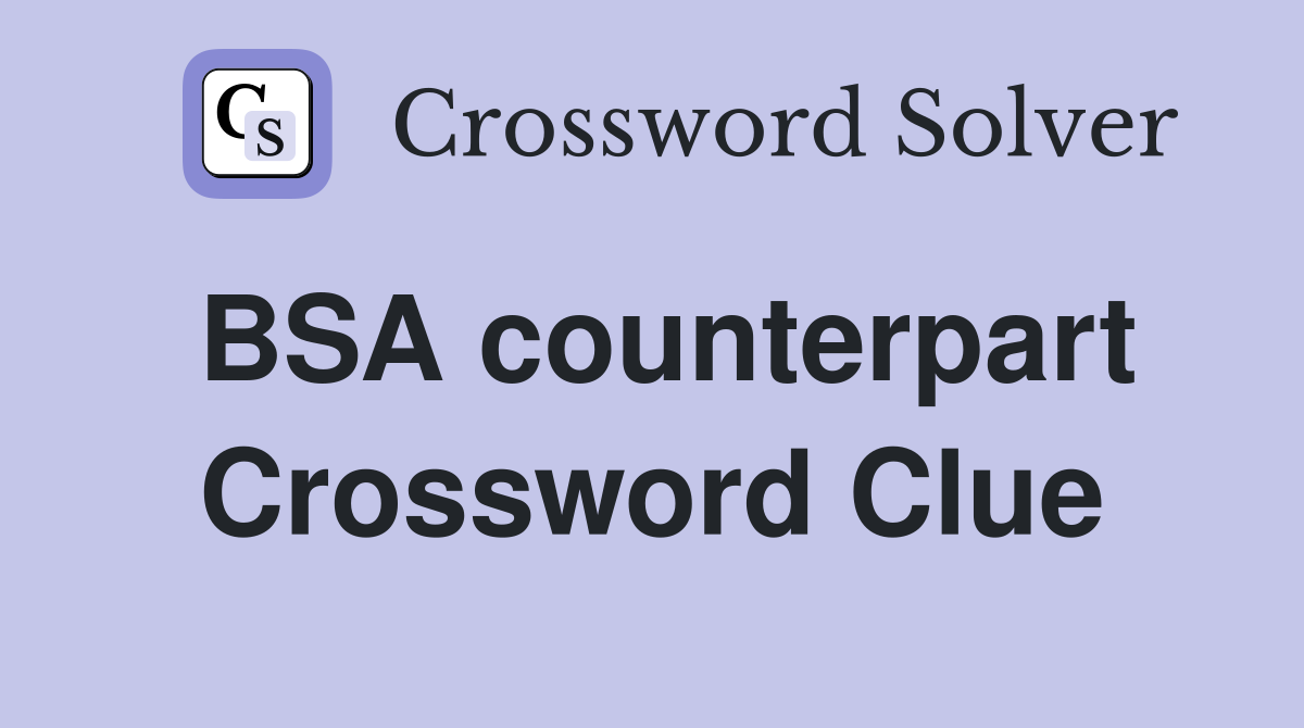 BSA counterpart Crossword Clue