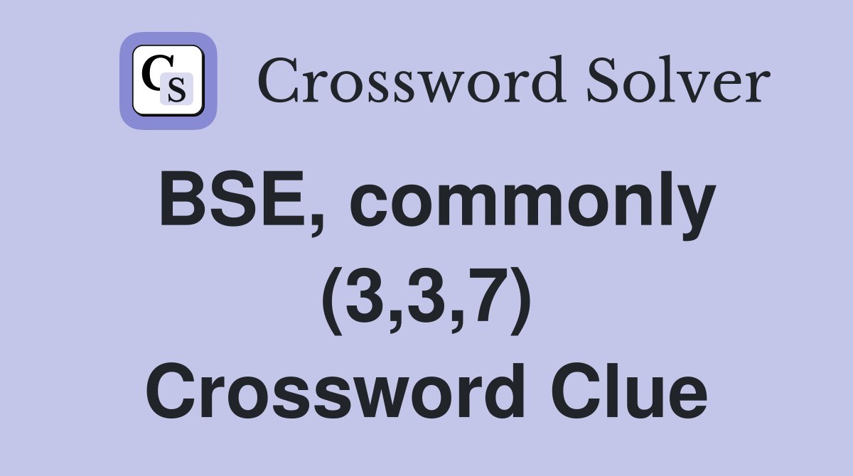 BSE, commonly (3,3,7) Crossword Clue