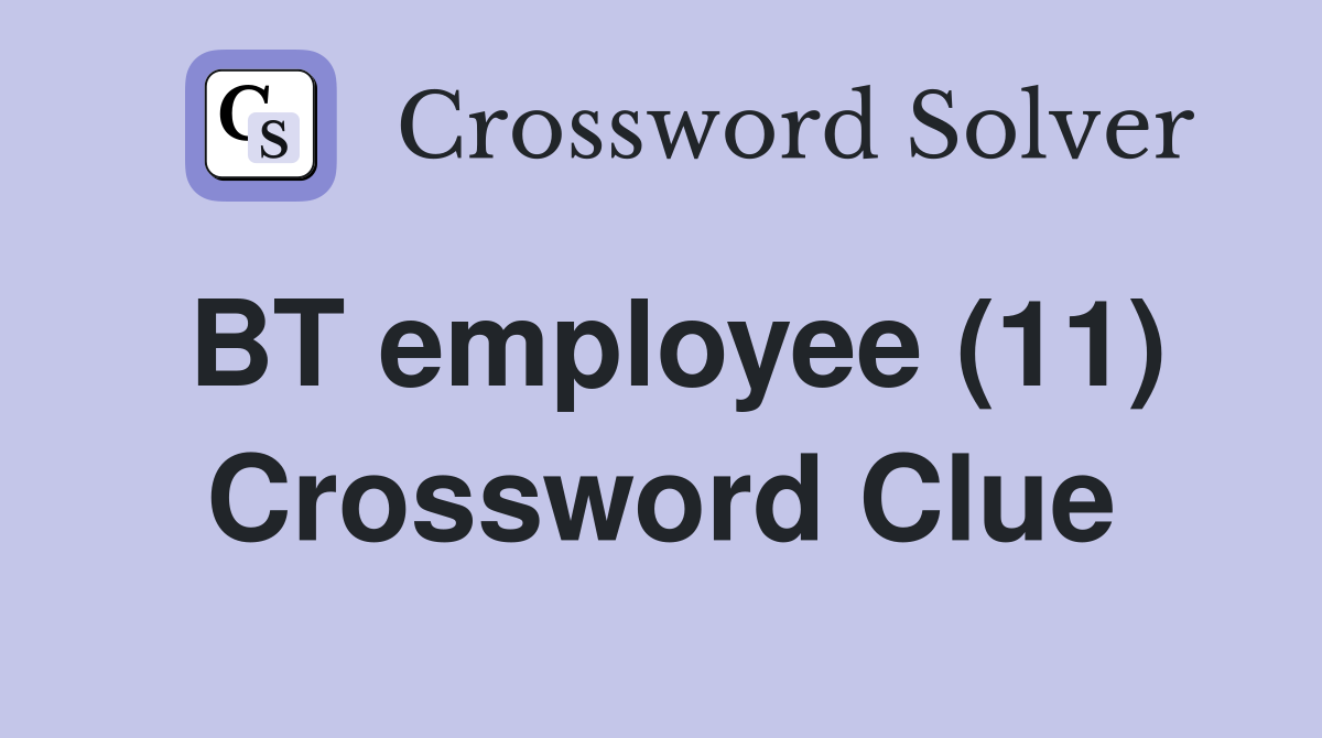 BT employee (11) Crossword Clue