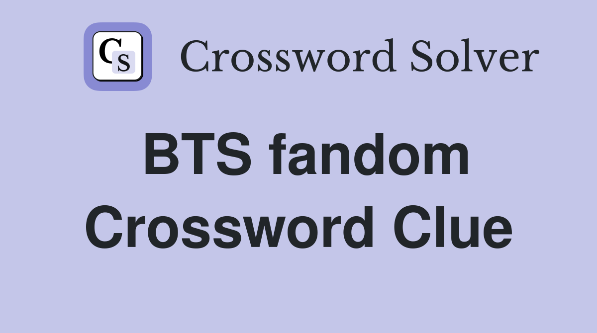 BTS fandom Crossword Clue
