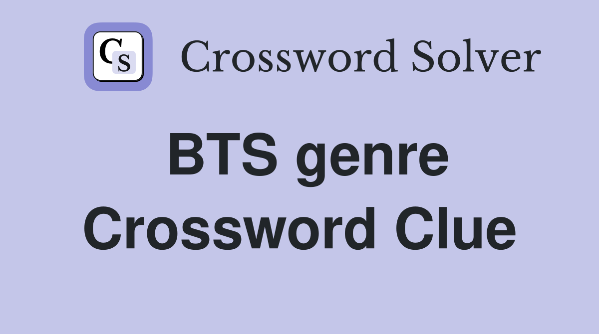 BTS genre Crossword Clue