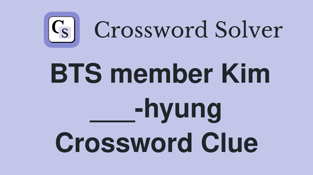 BTS member Kim ___-hyung Crossword Clue