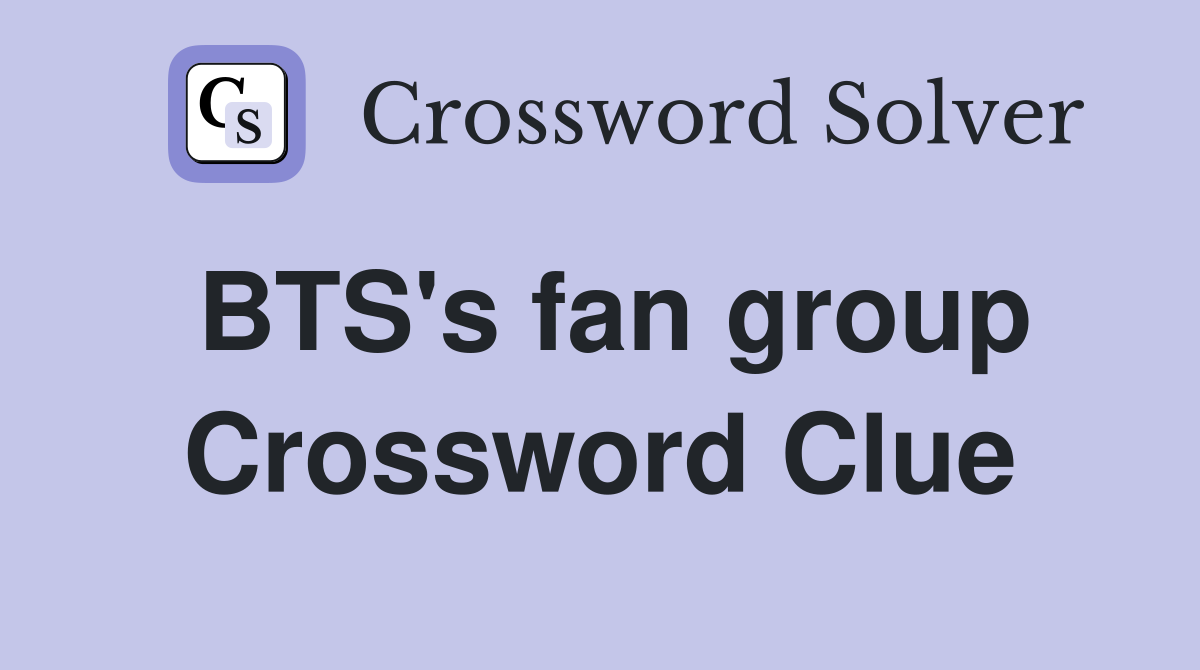 BTS's fan group Crossword Clue