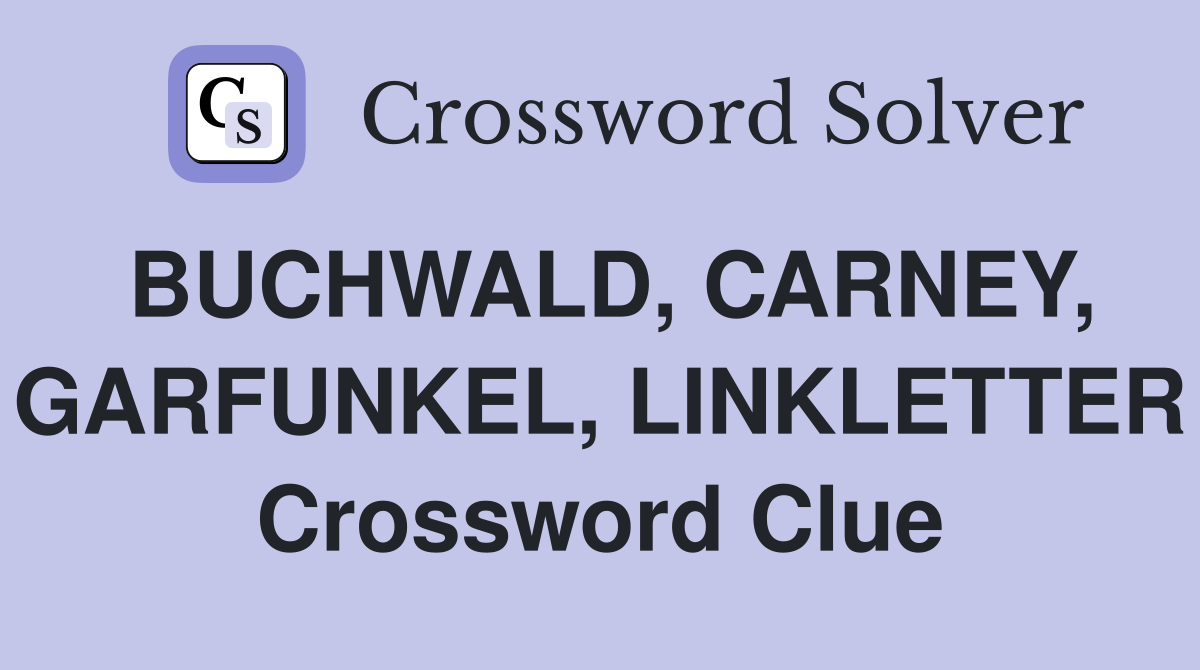 BUCHWALD, CARNEY, GARFUNKEL, LINKLETTER Crossword Clue