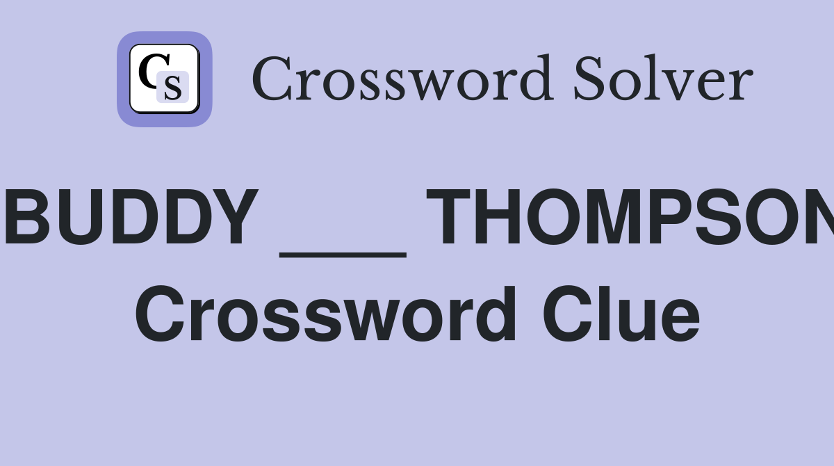 BUDDY ___ THOMPSON Crossword Clue