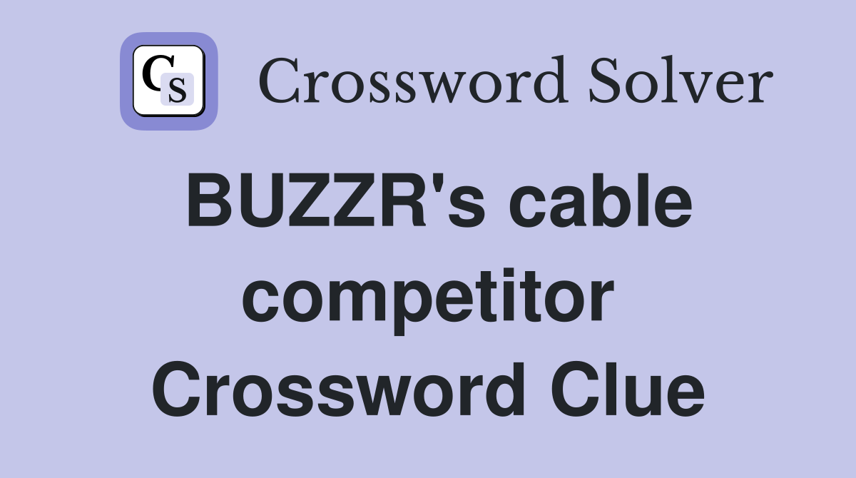 BUZZR's cable competitor Crossword Clue