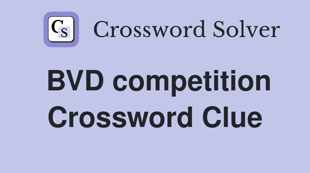 BVD competition Crossword Clue