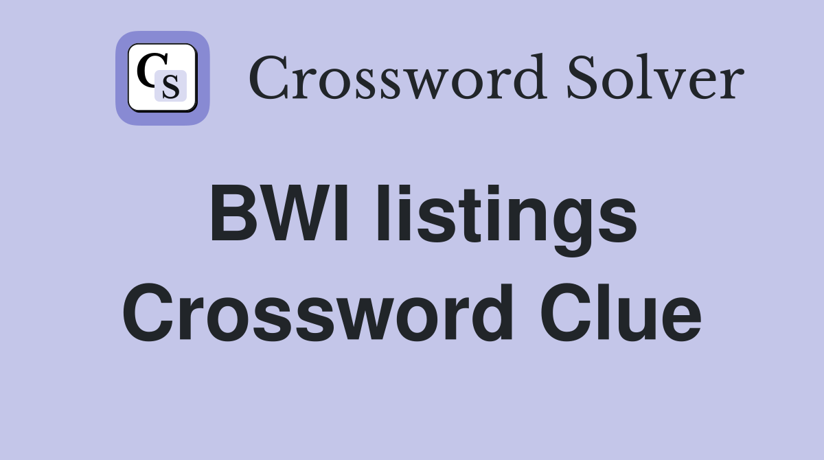 BWI listings Crossword Clue