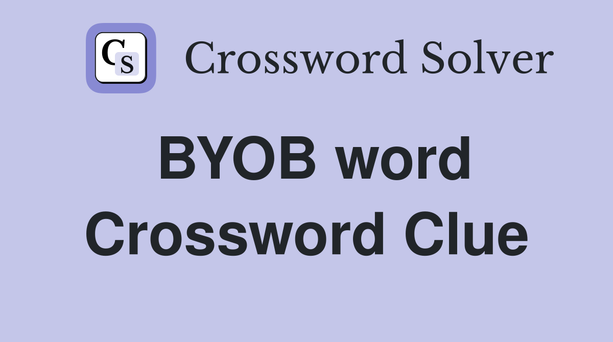 BYOB word Crossword Clue