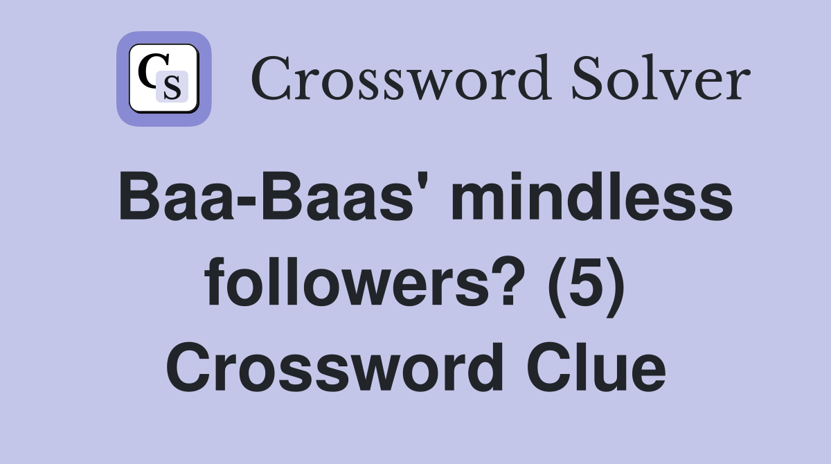 Baa-Baas' mindless followers? (5) Crossword Clue