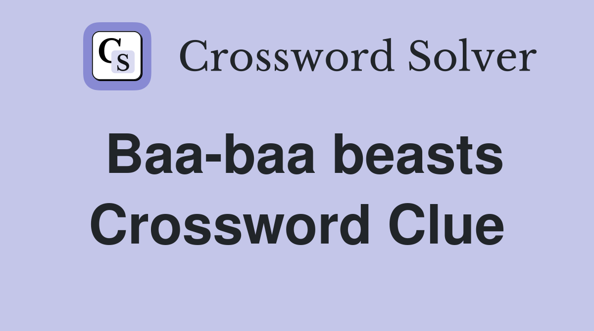 Baa-baa beasts Crossword Clue