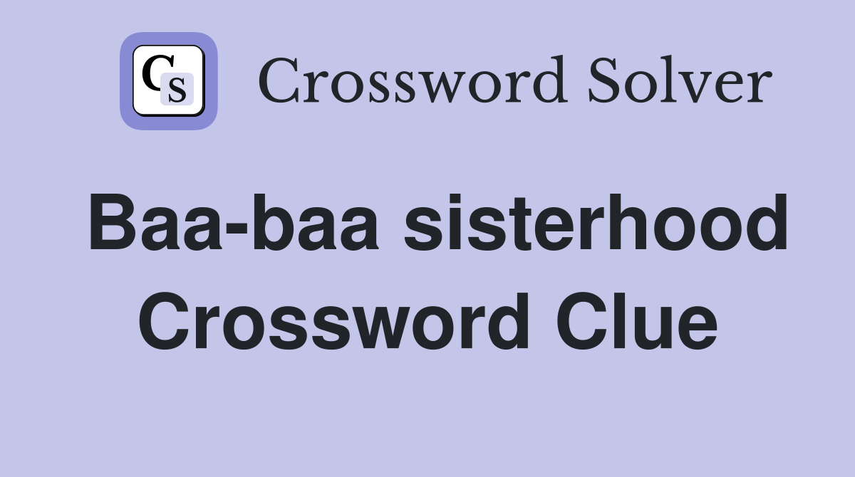 Baa-baa sisterhood Crossword Clue