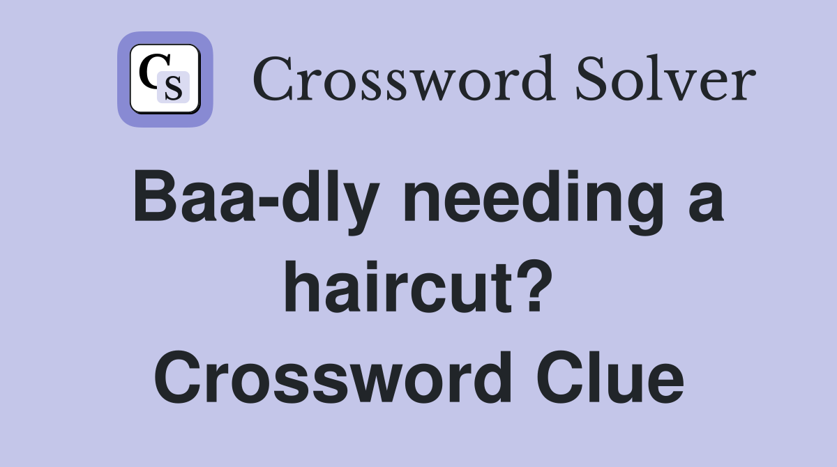 Baa-dly needing a haircut? Crossword Clue
