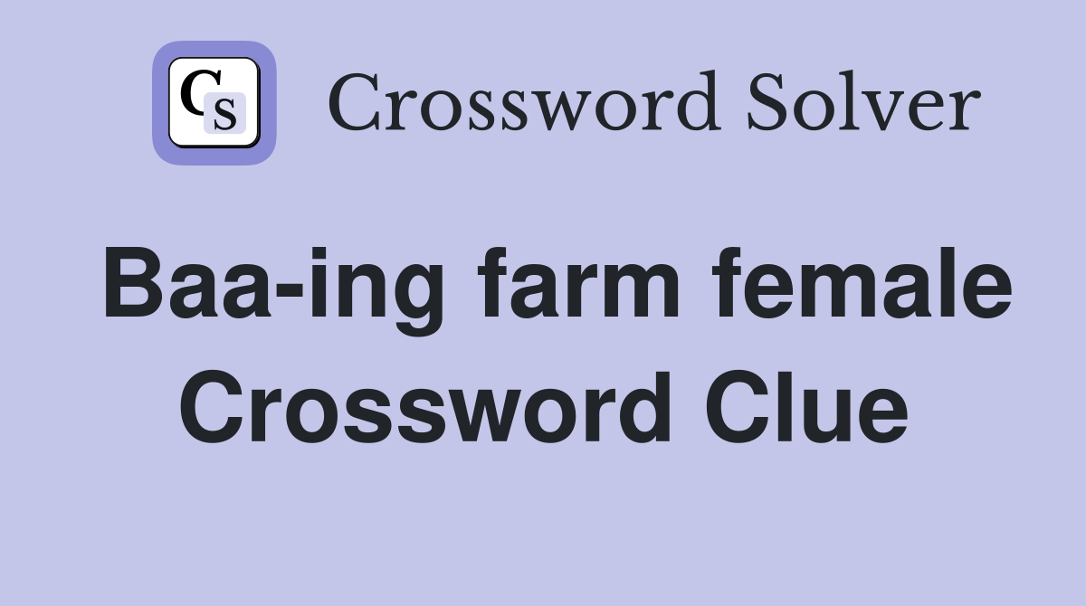 Baa-ing farm female Crossword Clue