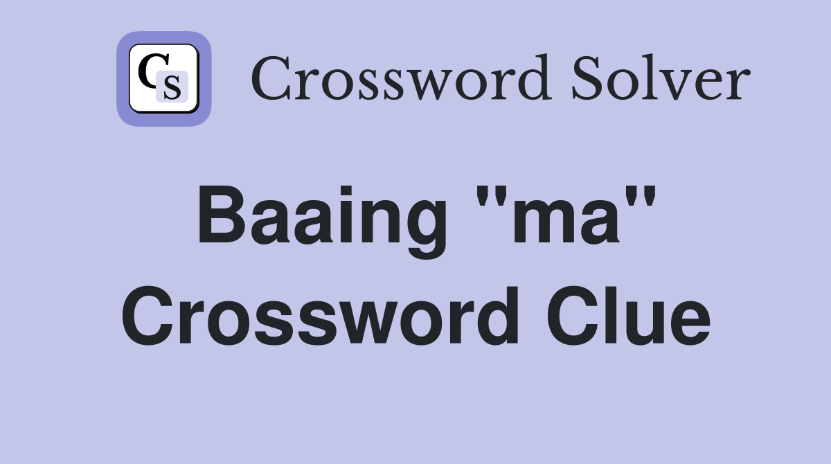Baaing "ma" Crossword Clue
