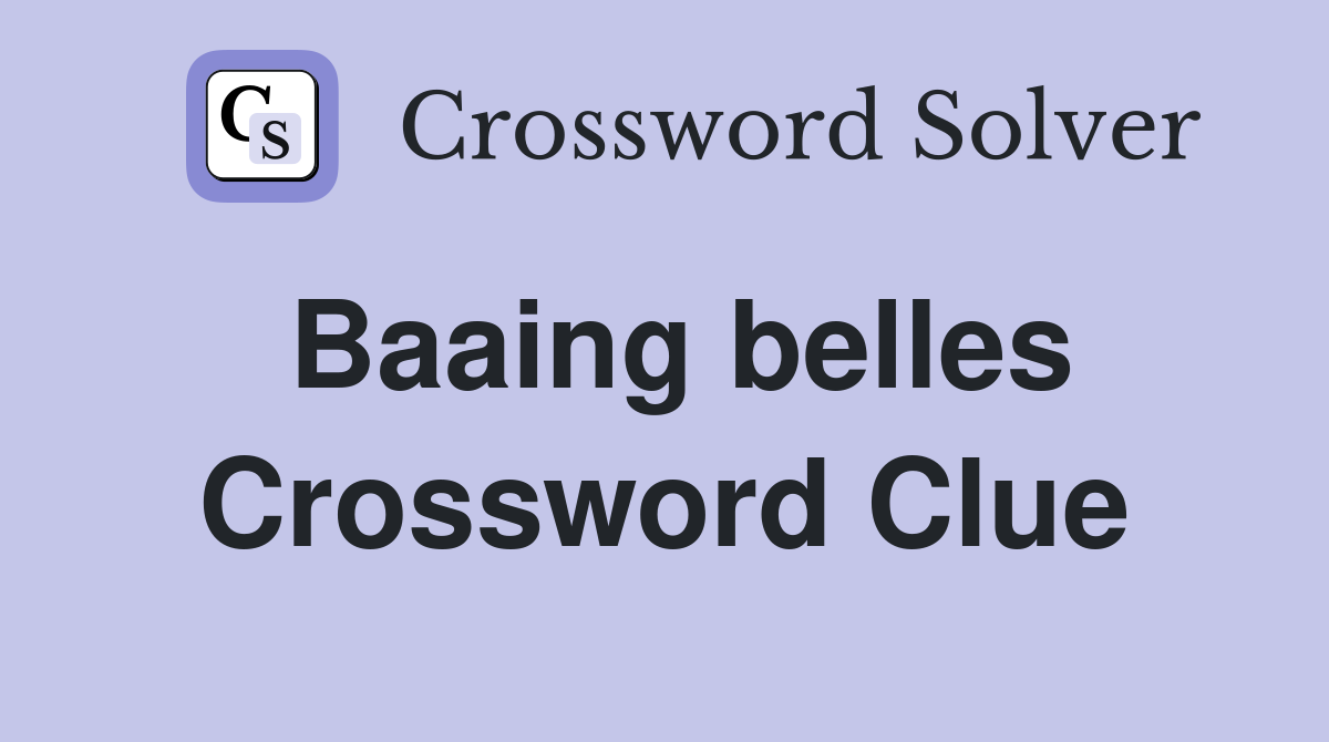 Baaing belles Crossword Clue