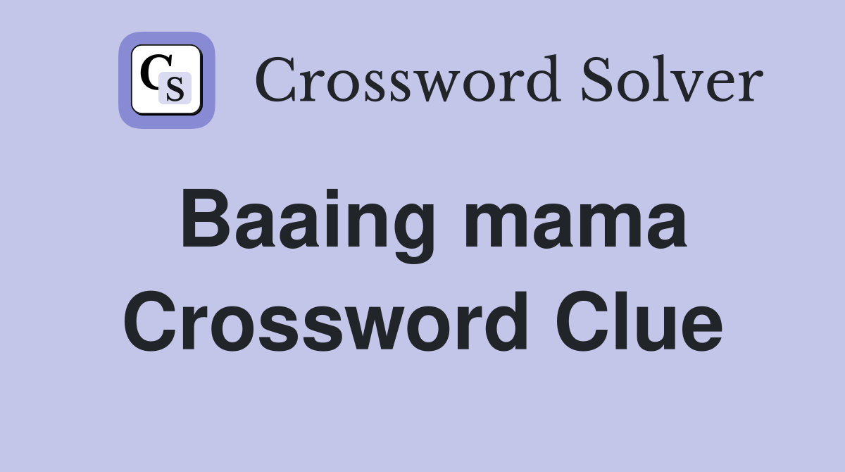 Baaing mama Crossword Clue