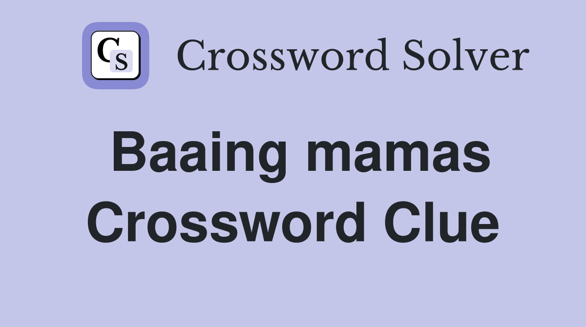 Baaing mamas Crossword Clue