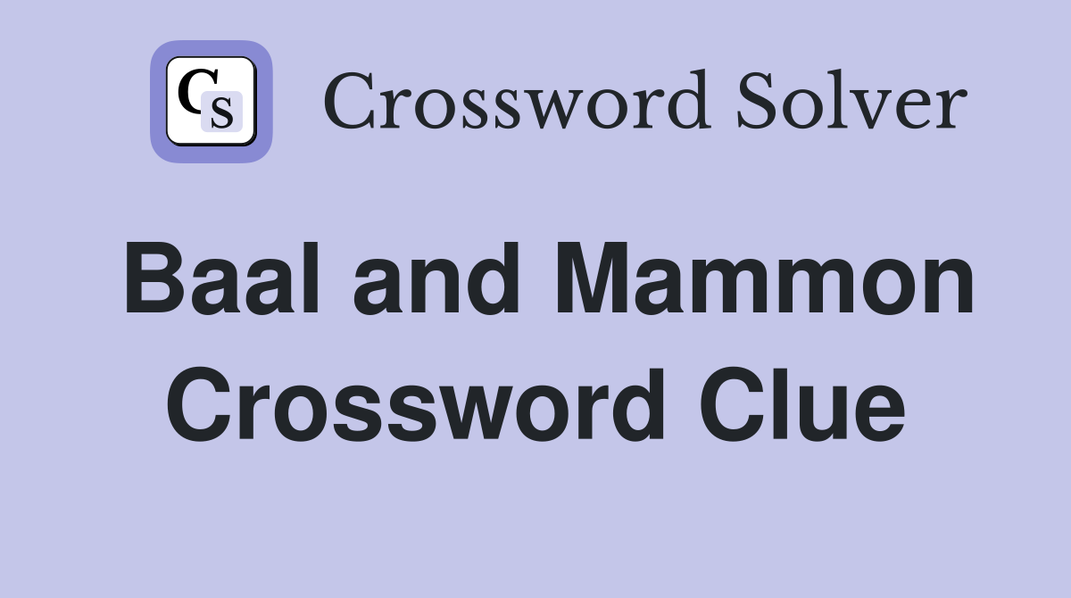 Baal and Mammon Crossword Clue