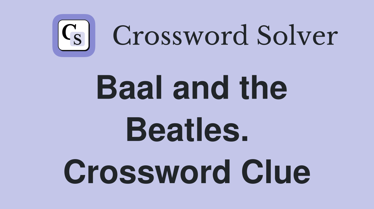 Baal and the Beatles. Crossword Clue