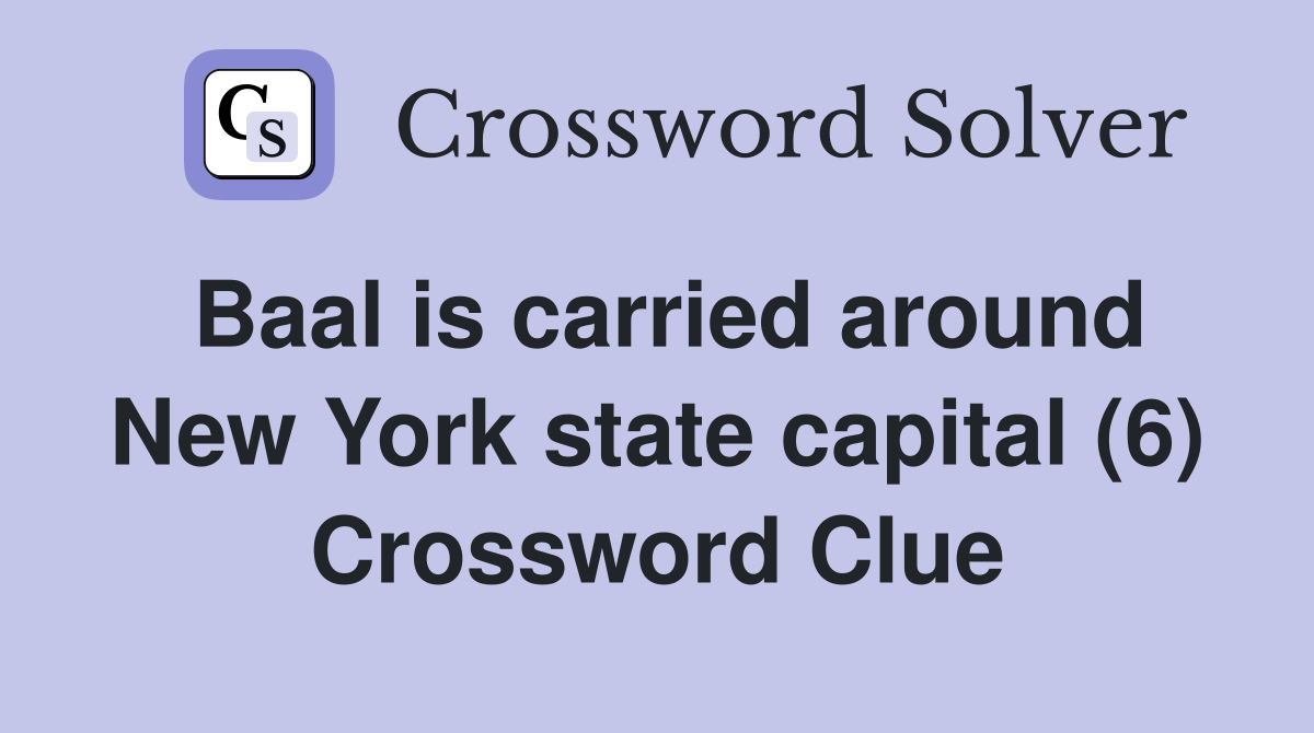 Baal is carried around New York state capital (6) Crossword Clue