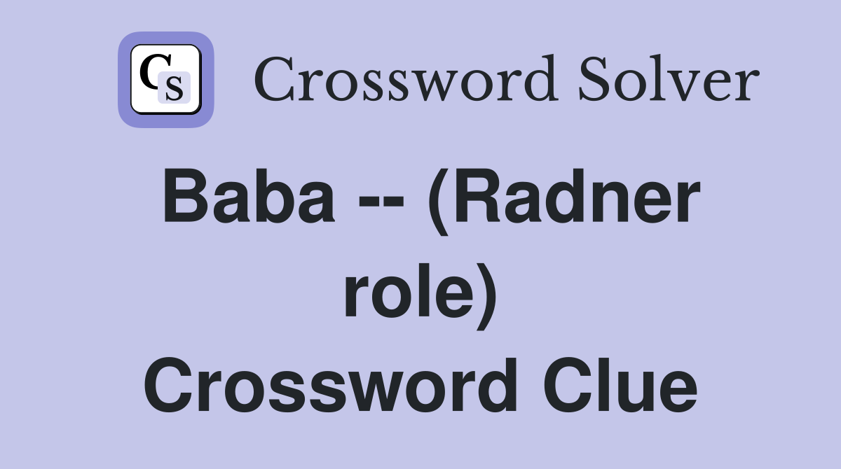 Baba -- (Radner role) Crossword Clue