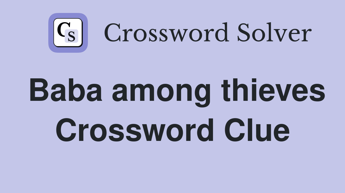 Baba among thieves Crossword Clue