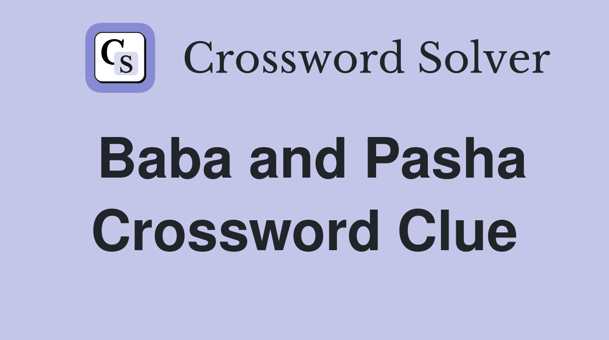 Baba and Pasha Crossword Clue