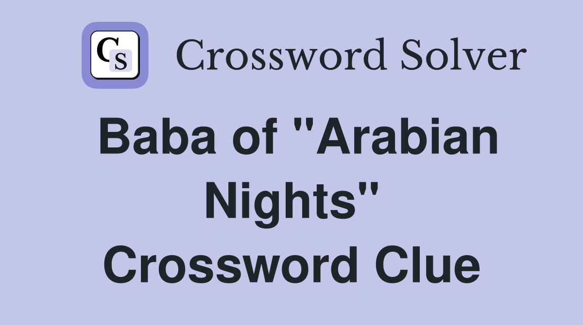 Baba of "Arabian Nights" Crossword Clue