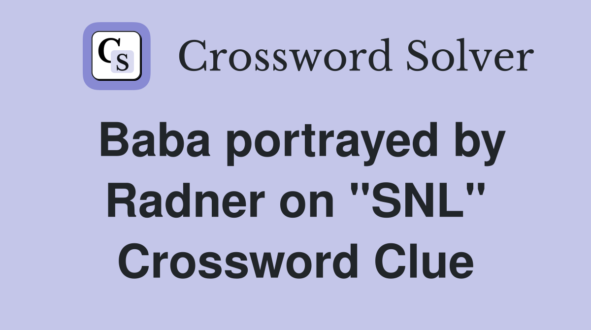 Baba portrayed by Radner on "SNL" Crossword Clue