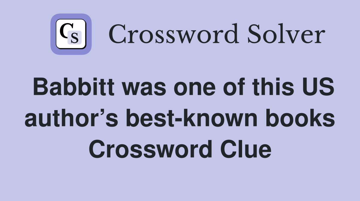 Babbitt was one of this US author’s best-known books Crossword Clue