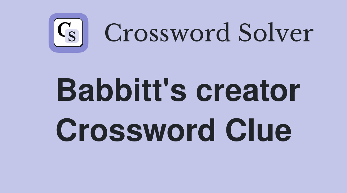 Babbitt's creator Crossword Clue