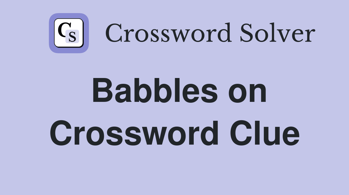 Babbles on Crossword Clue
