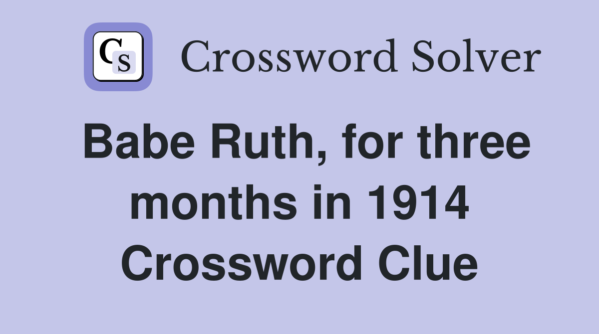 Babe Ruth, for three months in 1914 Crossword Clue