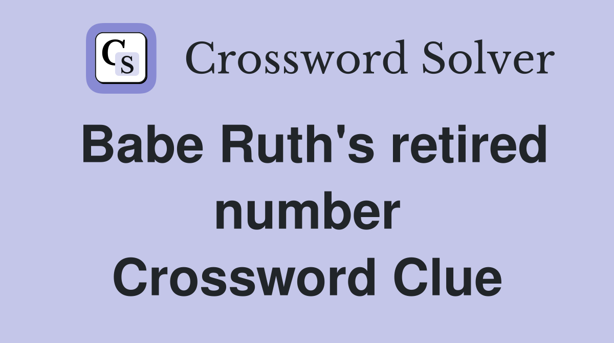 Babe Ruth's retired number Crossword Clue