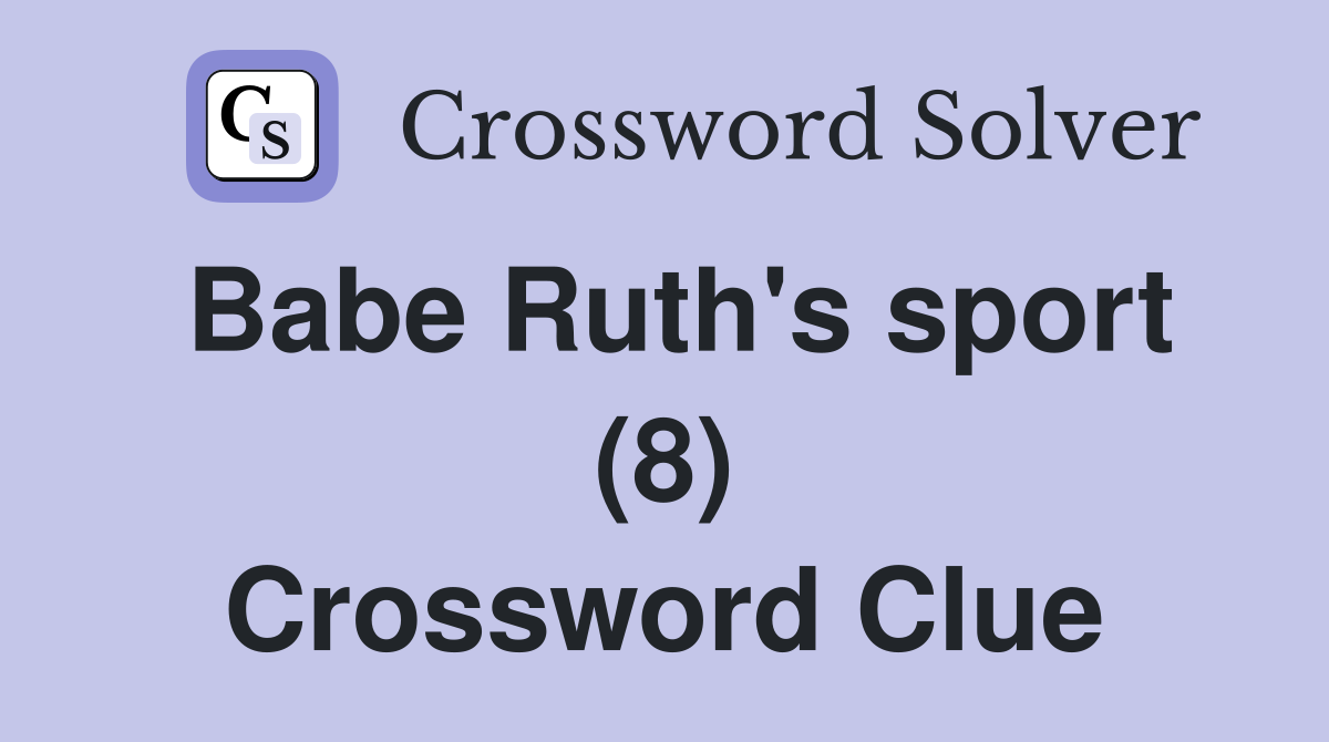 Babe Ruth's sport (8) Crossword Clue
