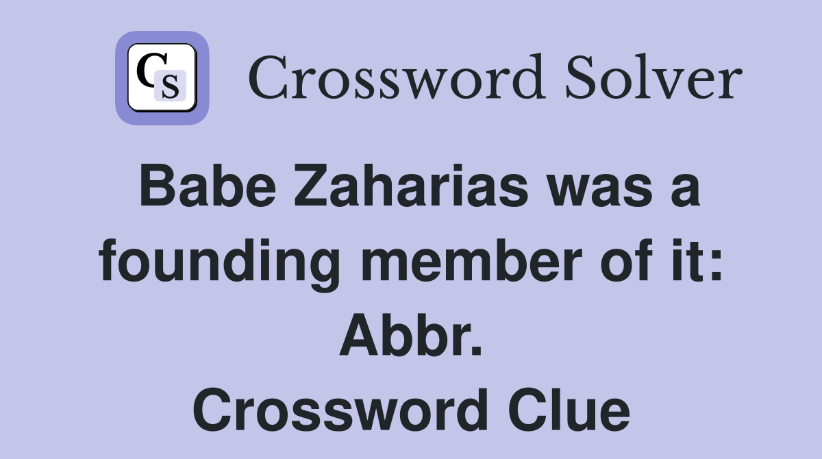 Babe Zaharias was a founding member of it: Abbr. Crossword Clue
