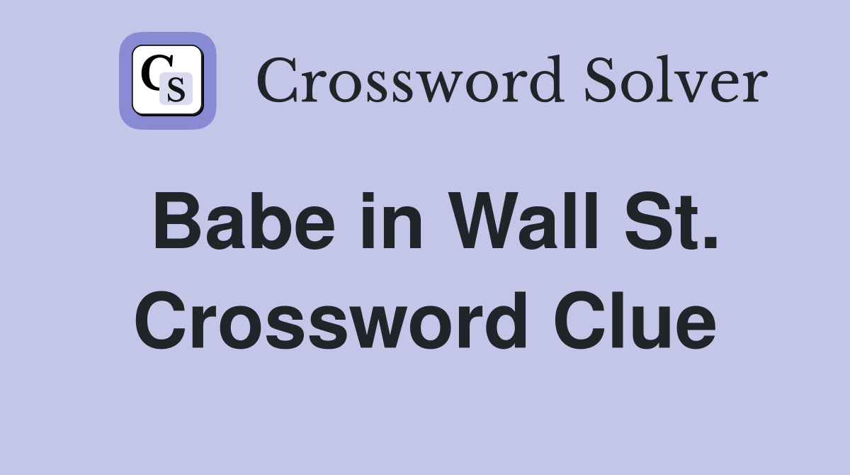 Babe in Wall St. Crossword Clue