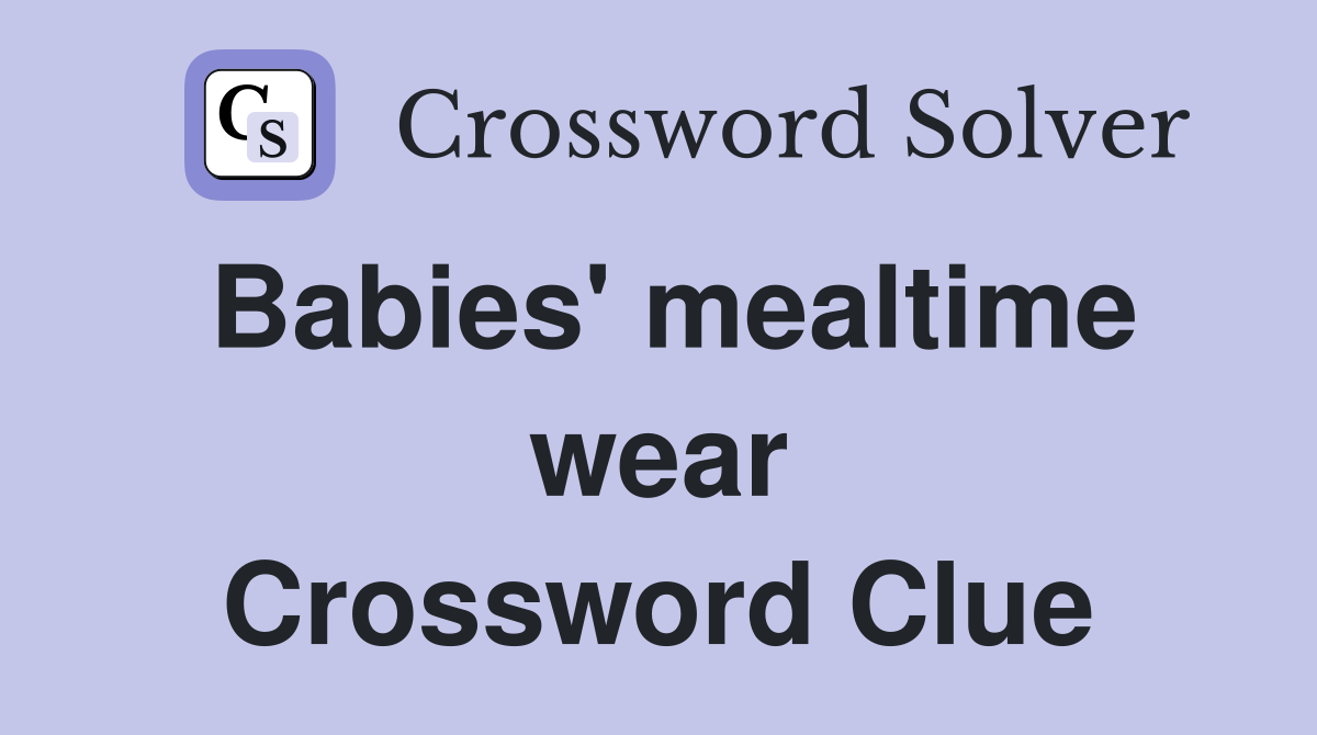 Babies' mealtime wear Crossword Clue