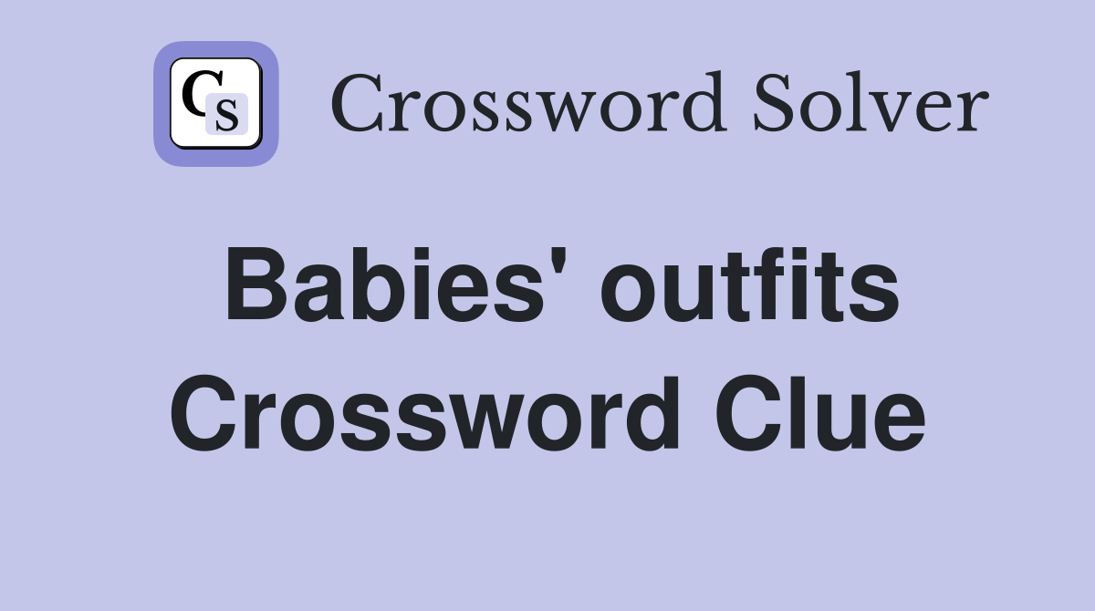 Babies' outfits Crossword Clue