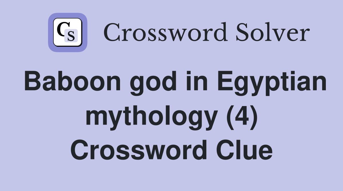 Baboon god in Egyptian mythology (4) Crossword Clue