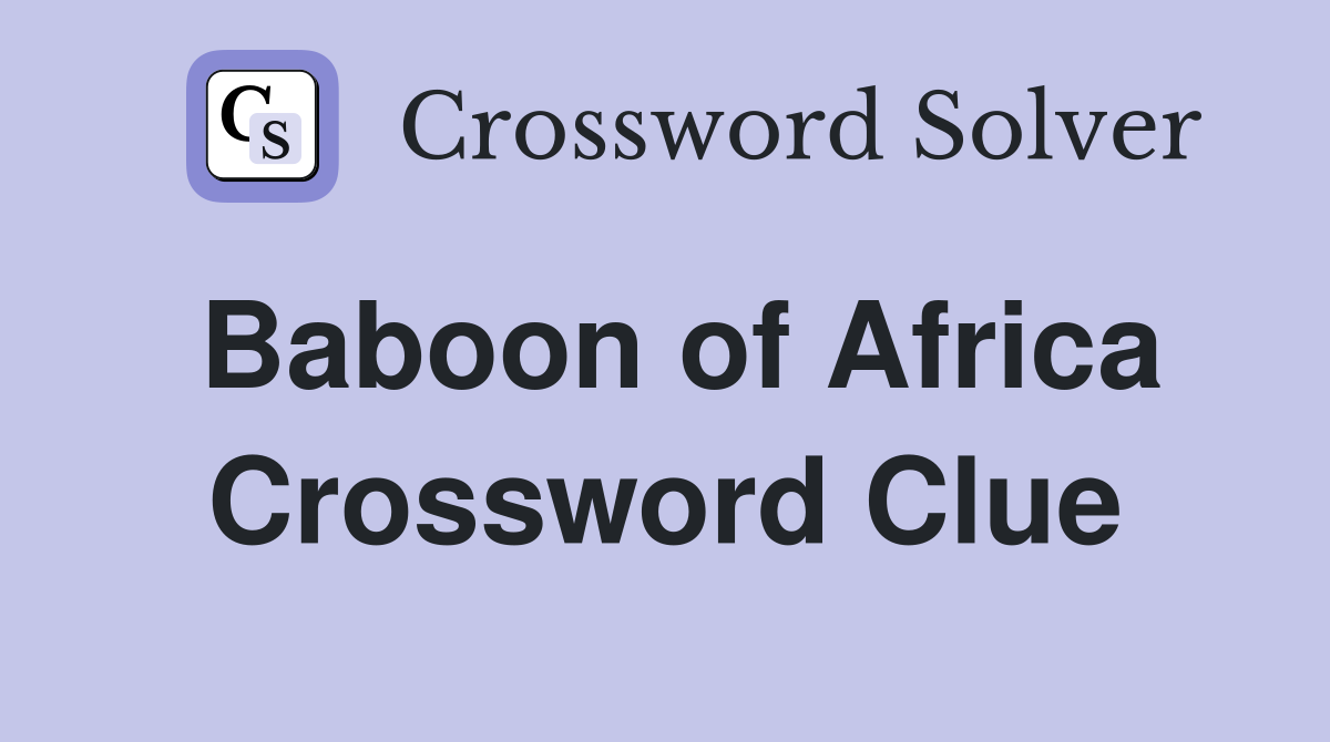 Baboon of Africa Crossword Clue