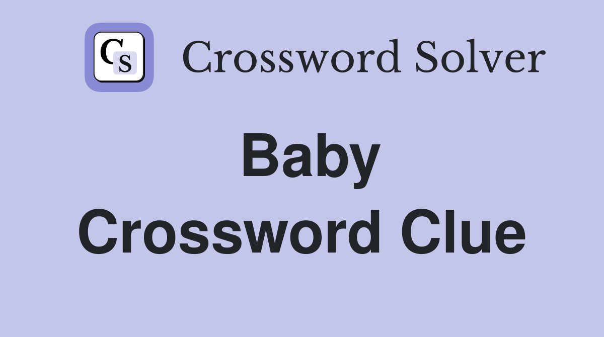 Baby Crossword Clue Answers Crossword Solver