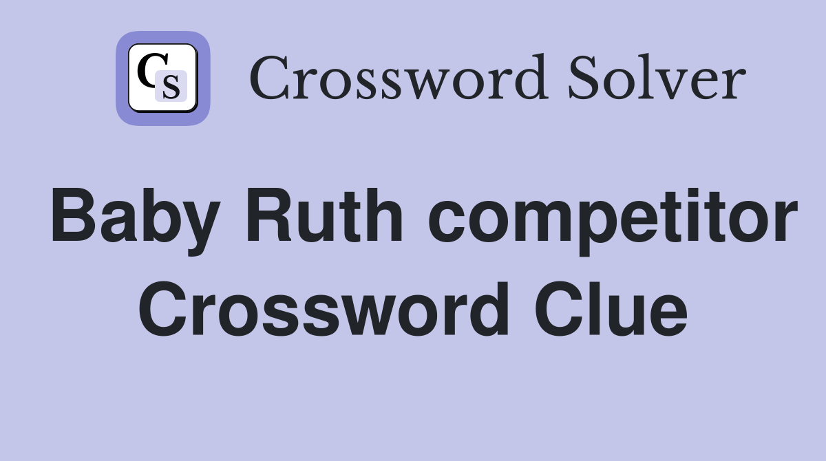 Baby Ruth competitor Crossword Clue