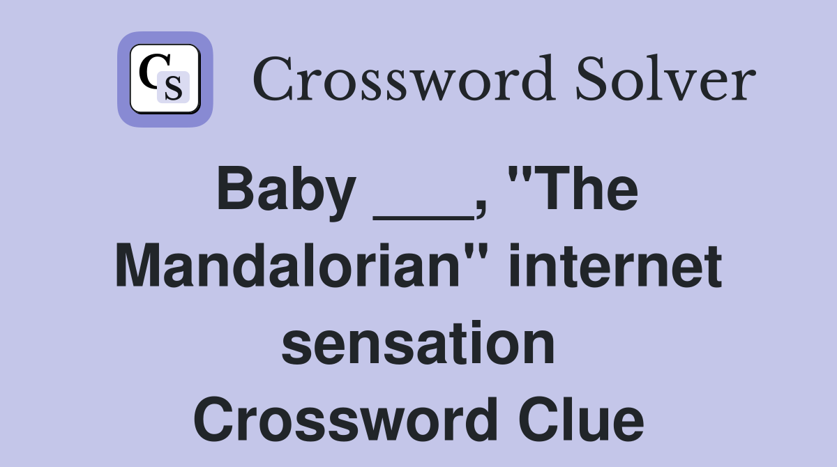 Baby ___, "The Mandalorian" internet sensation Crossword Clue