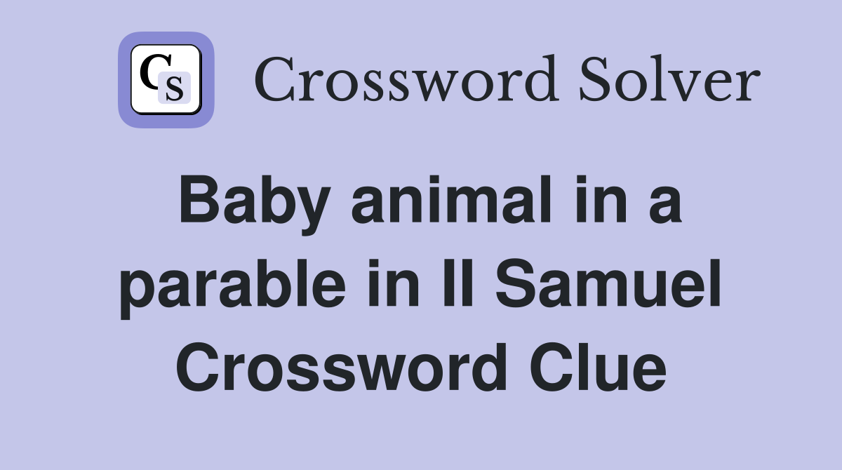 Baby animal in a parable in II Samuel Crossword Clue