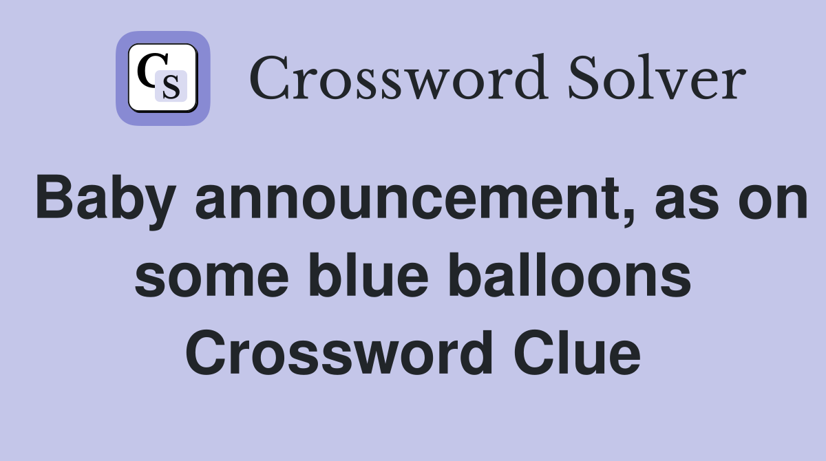 Baby announcement, as on some blue balloons Crossword Clue